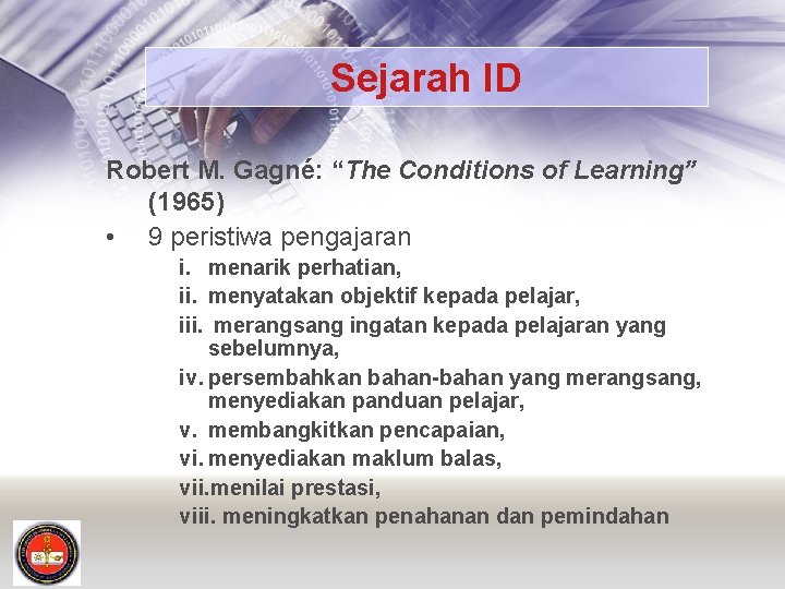 Sejarah ID Robert M. Gagné: “The Conditions of Learning” (1965) • 9 peristiwa pengajaran