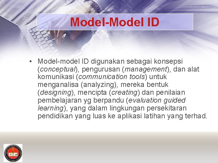 Model-Model ID • Model-model ID digunakan sebagai konsepsi (conceptual), pengurusan (management), dan alat komunikasi