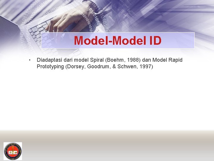 Model-Model ID • Diadaptasi dari model Spiral (Boehm, 1988) dan Model Rapid Prototyping (Dorsey,