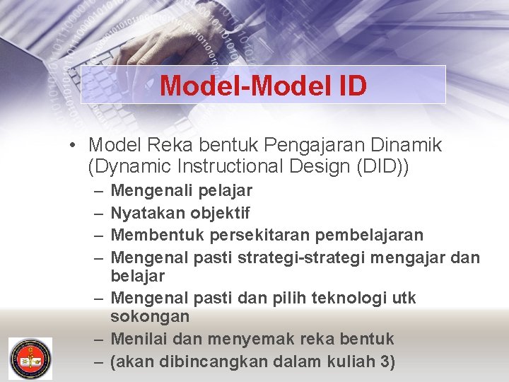 Model-Model ID • Model Reka bentuk Pengajaran Dinamik (Dynamic Instructional Design (DID)) – –