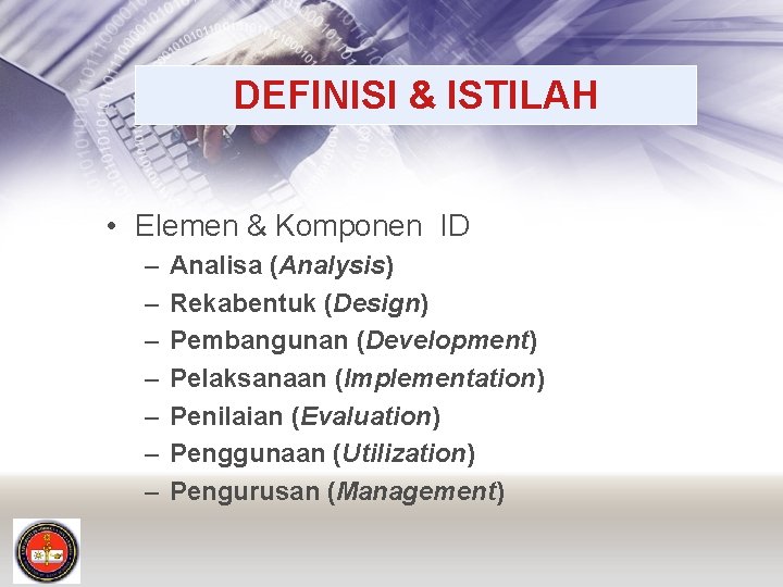 DEFINISI & ISTILAH • Elemen & Komponen ID – – – – Analisa (Analysis)