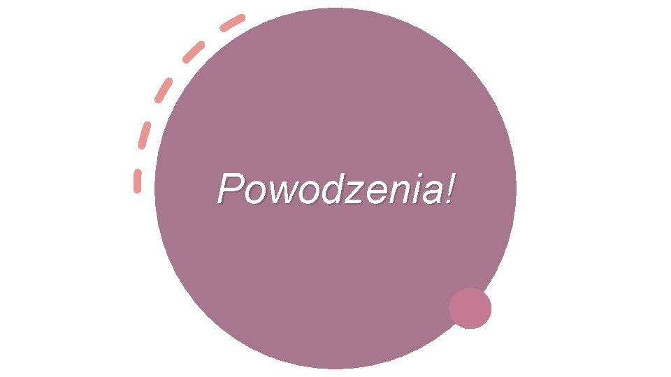 Powodzenia! 