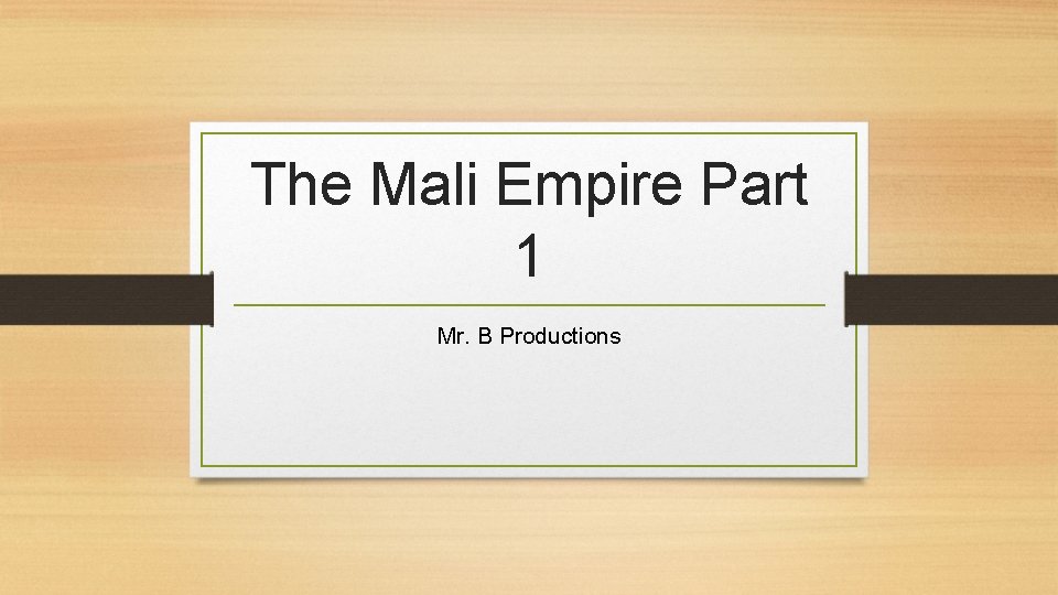 The Mali Empire Part 1 Mr. B Productions 