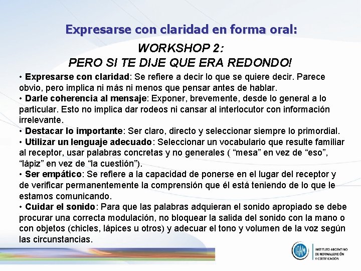 Expresarse con claridad en forma oral: WORKSHOP 2: PERO SI TE DIJE QUE ERA