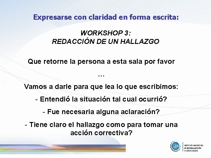 Expresarse con claridad en forma escrita: WORKSHOP 3: REDACCIÓN DE UN HALLAZGO Que retorne