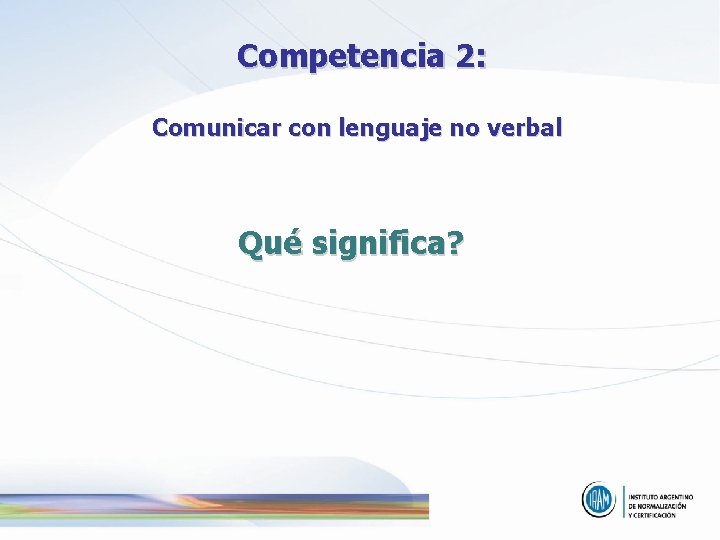 Competencia 2: Comunicar con lenguaje no verbal Qué significa? 