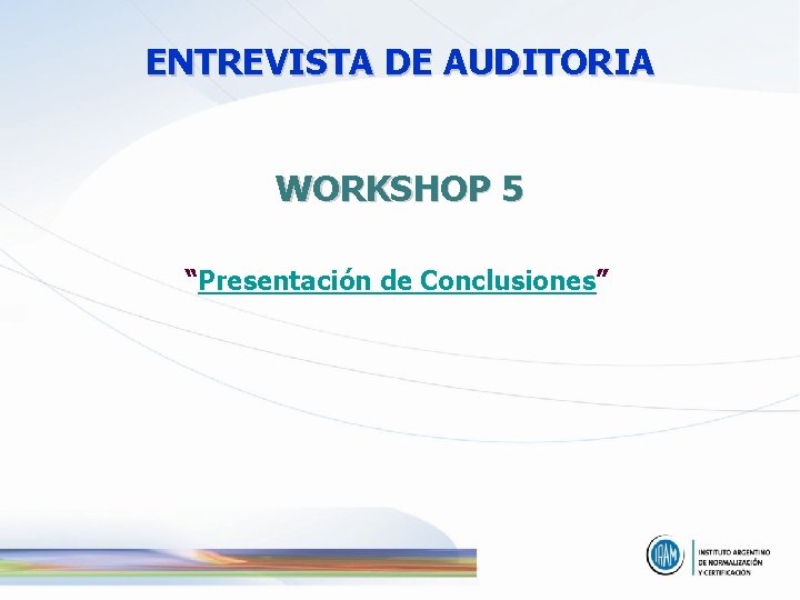 ENTREVISTA DE AUDITORIA WORKSHOP 5 “Presentación de Conclusiones” 