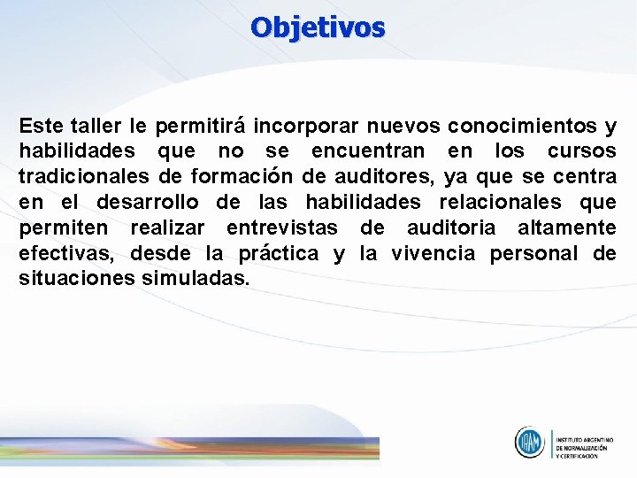 Objetivos Este taller le permitirá incorporar nuevos conocimientos y habilidades que no se encuentran