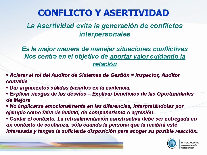 CONFLICTO Y ASERTIVIDAD La Asertividad evita la generación de conflictos interpersonales Es la mejor