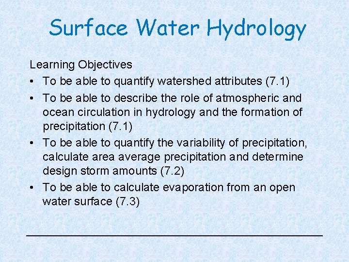 Surface Water Hydrology Learning Objectives • To be able to quantify watershed attributes (7.