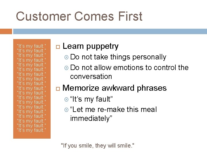 Customer Comes First “It’s my fault. ” “It’s my fault. ” Learn puppetry Do