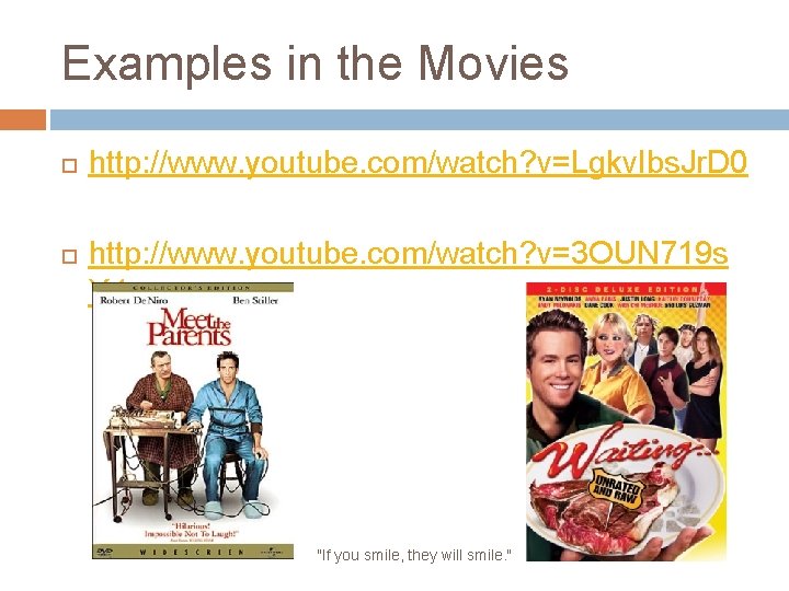 Examples in the Movies http: //www. youtube. com/watch? v=Lgkv. Ibs. Jr. D 0 http: