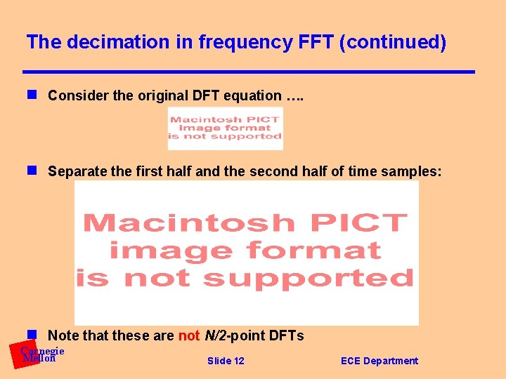 The decimation in frequency FFT (continued) n Consider the original DFT equation …. n