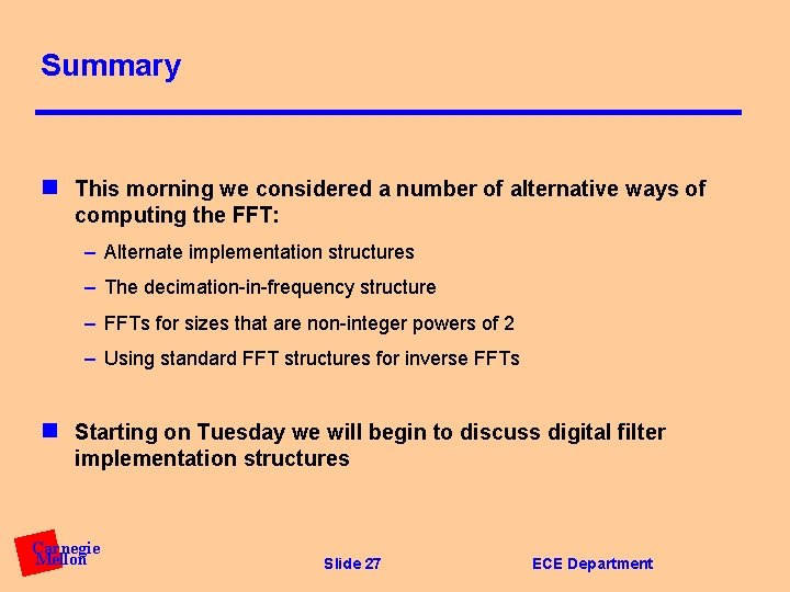 Summary n This morning we considered a number of alternative ways of computing the