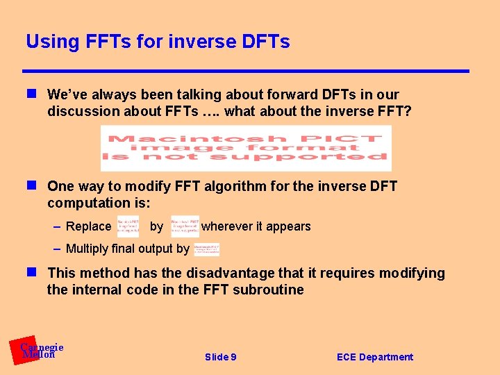 Using FFTs for inverse DFTs n We’ve always been talking about forward DFTs in