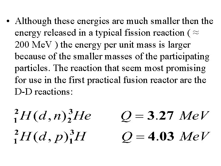 • Although these energies are much smaller then the energy released in a • Although these energies are much smaller then the energy released in a