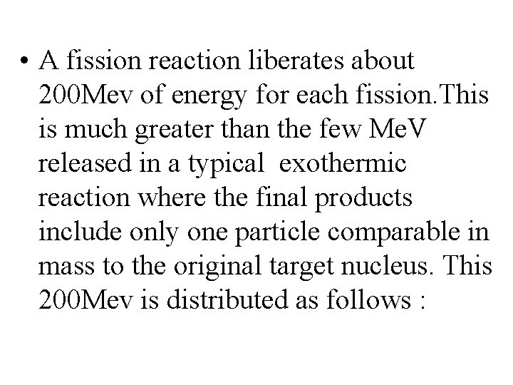 • A fission reaction liberates about 200 Mev of energy for each fission. • A fission reaction liberates about 200 Mev of energy for each fission.