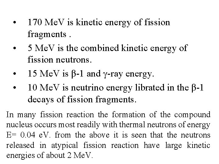 • • 170 Me. V is kinetic energy of fission fragments. 5 Me. • • 170 Me. V is kinetic energy of fission fragments. 5 Me.