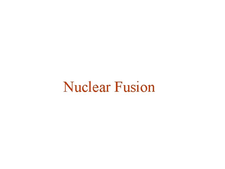 Nuclear Fusion Nuclear Fusion