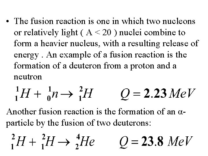 • The fusion reaction is one in which two nucleons or relatively light • The fusion reaction is one in which two nucleons or relatively light