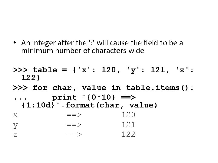  • An integer after the ‘: ’ will cause the field to be