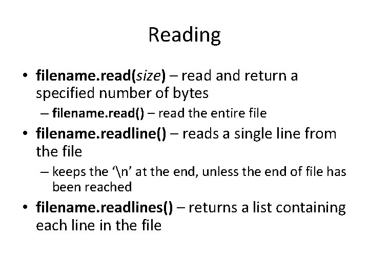 Reading • filename. read(size) – read and return a specified number of bytes –