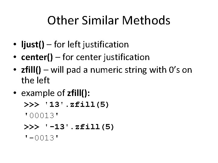 Other Similar Methods • ljust() – for left justification • center() – for center