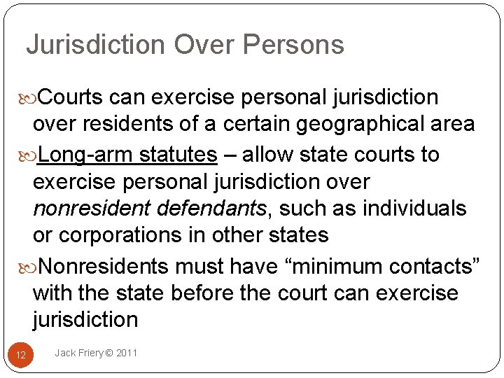 Jurisdiction Over Persons Courts can exercise personal jurisdiction over residents of a certain geographical