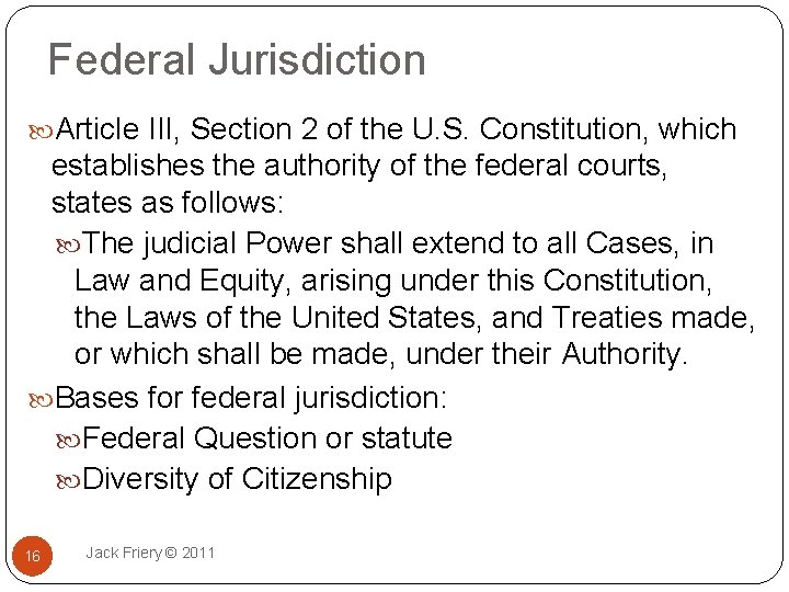 Federal Jurisdiction Article III, Section 2 of the U. S. Constitution, which establishes the