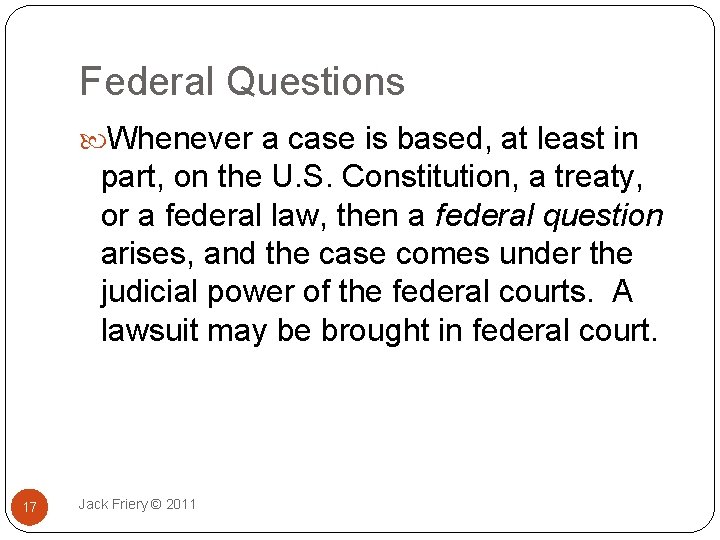 Federal Questions Whenever a case is based, at least in part, on the U.