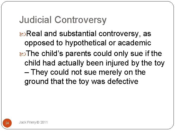 Judicial Controversy Real and substantial controversy, as opposed to hypothetical or academic The child’s