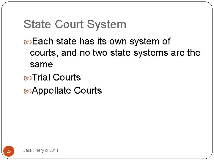 State Court System Each state has its own system of courts, and no two