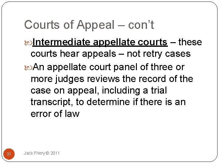 Courts of Appeal – con’t Intermediate appellate courts – these courts hear appeals –