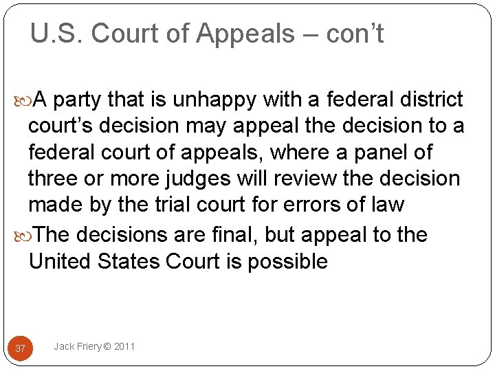 U. S. Court of Appeals – con’t A party that is unhappy with a