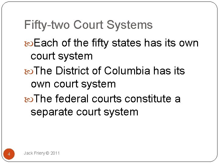 Fifty-two Court Systems Each of the fifty states has its own court system The