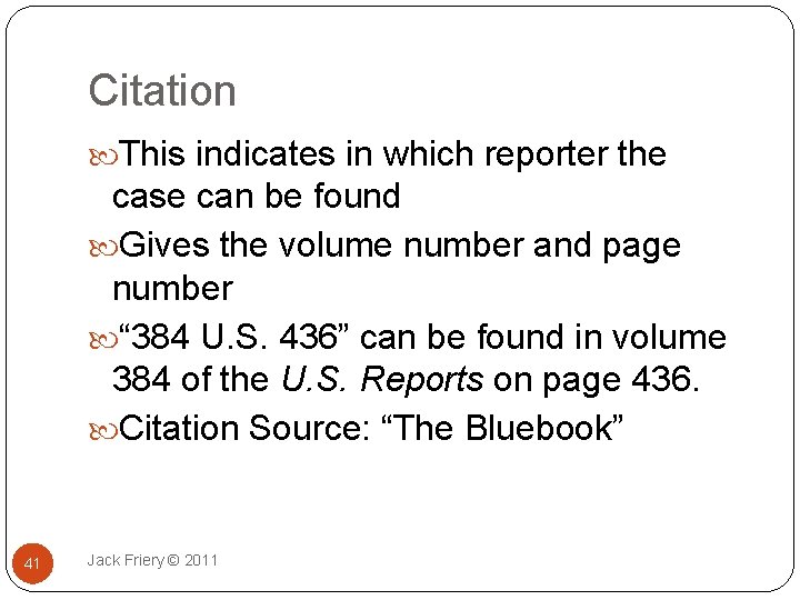 Citation This indicates in which reporter the case can be found Gives the volume