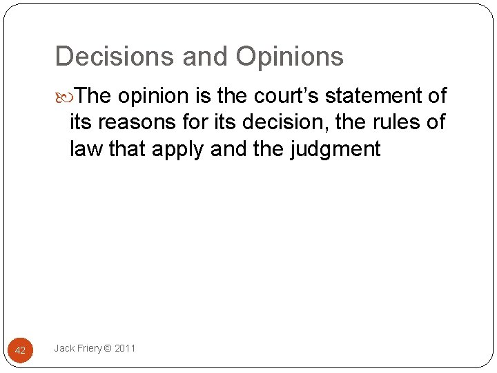Decisions and Opinions The opinion is the court’s statement of its reasons for its