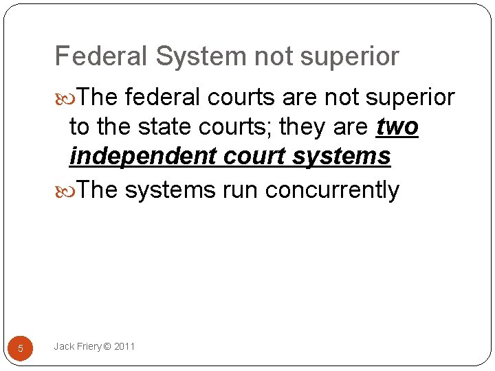 Federal System not superior The federal courts are not superior to the state courts;