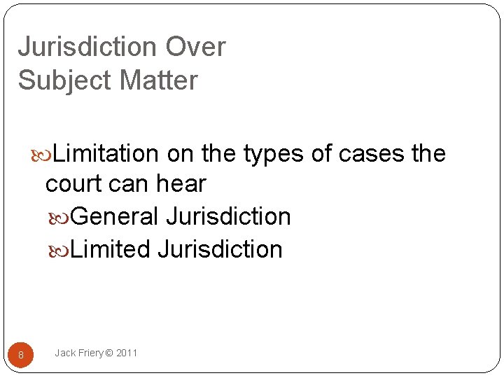 Jurisdiction Over Subject Matter Limitation on the types of cases the court can hear