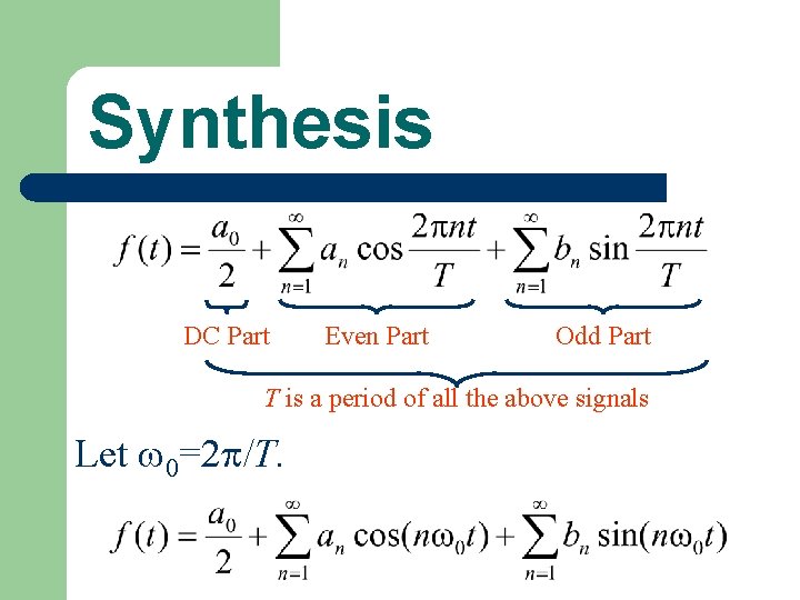 Synthesis DC Part Even Part Odd Part T is a period of all the