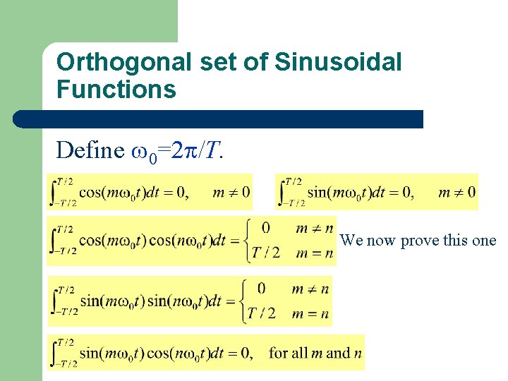 Orthogonal set of Sinusoidal Functions Define 0=2 /T. We now prove this one 