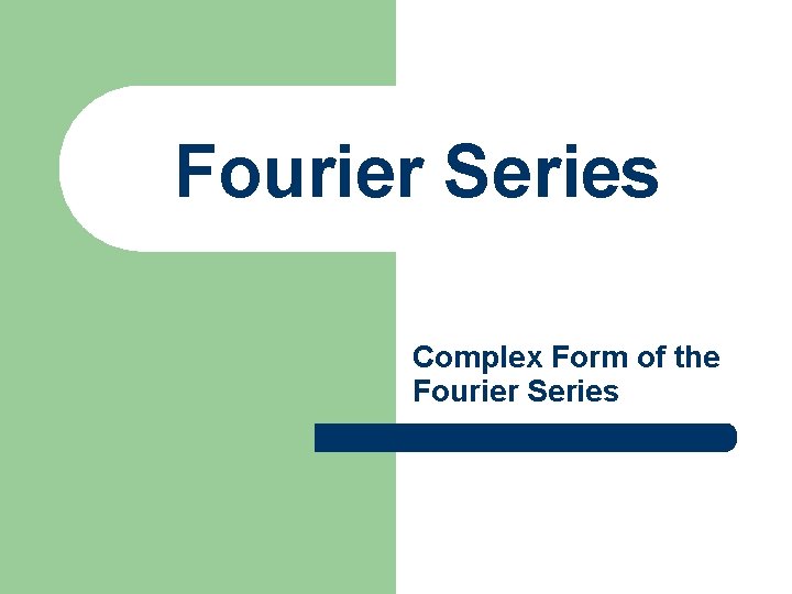 Fourier Series Complex Form of the Fourier Series 