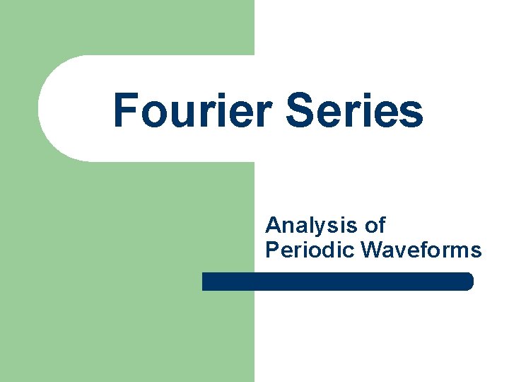 Fourier Series Analysis of Periodic Waveforms 