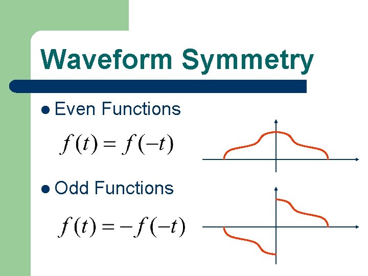 Waveform Symmetry l Even l Odd Functions 