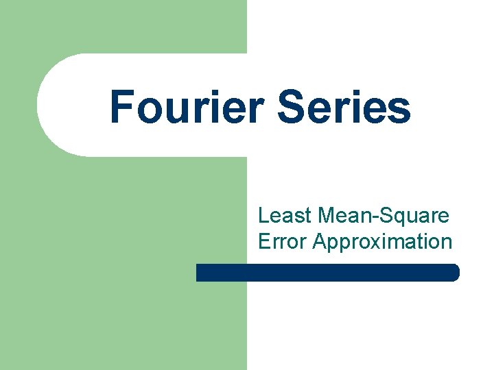 Fourier Series Least Mean-Square Error Approximation 