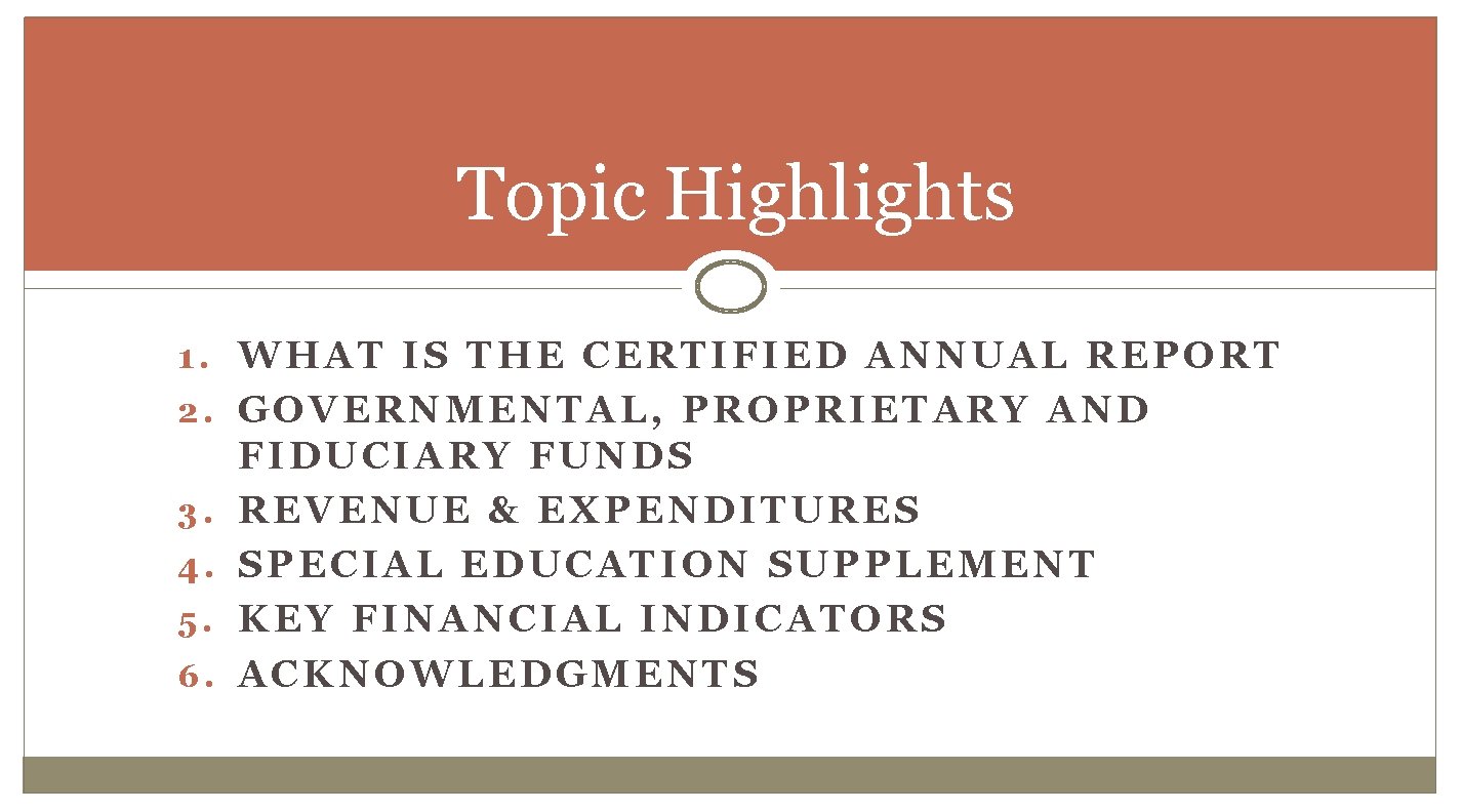 Topic Highlights 1. WHAT IS THE CERTIFIED ANNUAL REPORT 2. GOVERNMENTAL, PROPRIETARY AND 3.