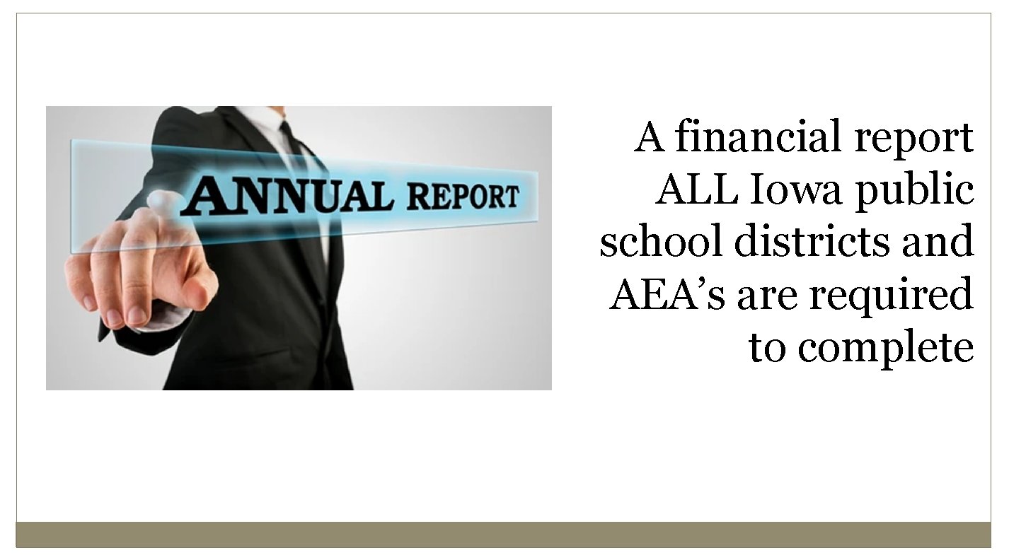 A financial report ALL Iowa public school districts and AEA’s are required to complete