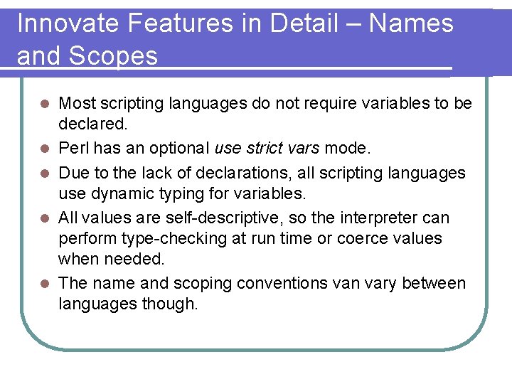 Innovate Features in Detail – Names and Scopes l l l Most scripting languages