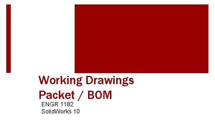 Working Drawings Packet / BOM ENGR 1182 Solid. Works 10 