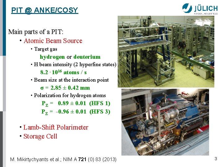 PIT @ ANKE/COSY Main parts of a PIT: • Atomic Beam Source • Target